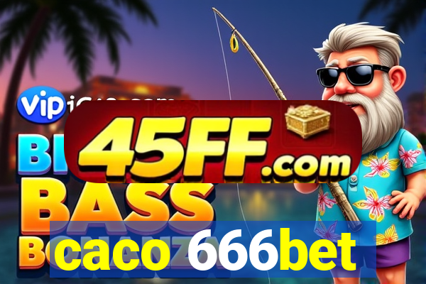 caco 666bet